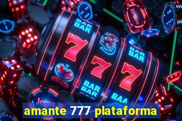 amante 777 plataforma